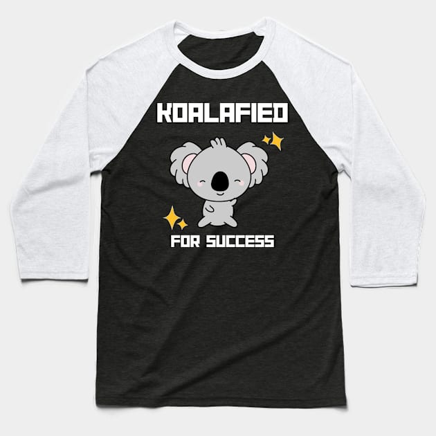 Kawaii Koala: Koala-fied for success Baseball T-Shirt by zachlart